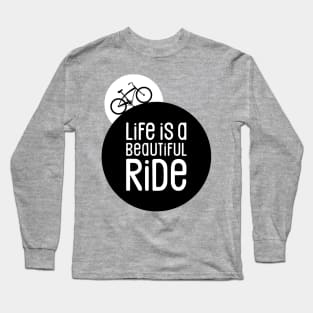 Cycling Life is a Beautiful Bike Ride Long Sleeve T-Shirt